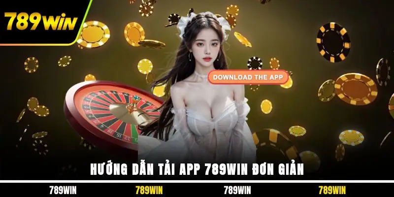 Hướng dẫn tải app 789WIN đơn giản 